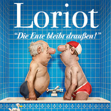 Loriot - Die Ente bleibt draußen! 06.03.2027 Messe+Congress Centrum Halle Münsterland