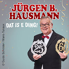 Jürgen B. Hausmann - 25 Jahre - Dat is e Ding! 13.02.2027 Stadthalle Soest