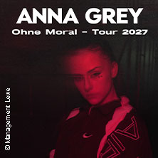 Anna Grey - Ohne Moral Tour 2027 02.03.2027 Grosse Freiheit 36