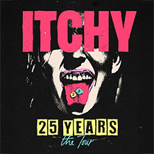 ITCHY - 25 YEARS - the Tour 07.11.2026 Sputnikhalle