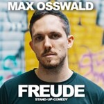 Max Osswald - Freude - Comedy Solo