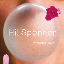 Hi! Spencer - Immernie - Tour 2026 06.11.2026 Sputnikhalle